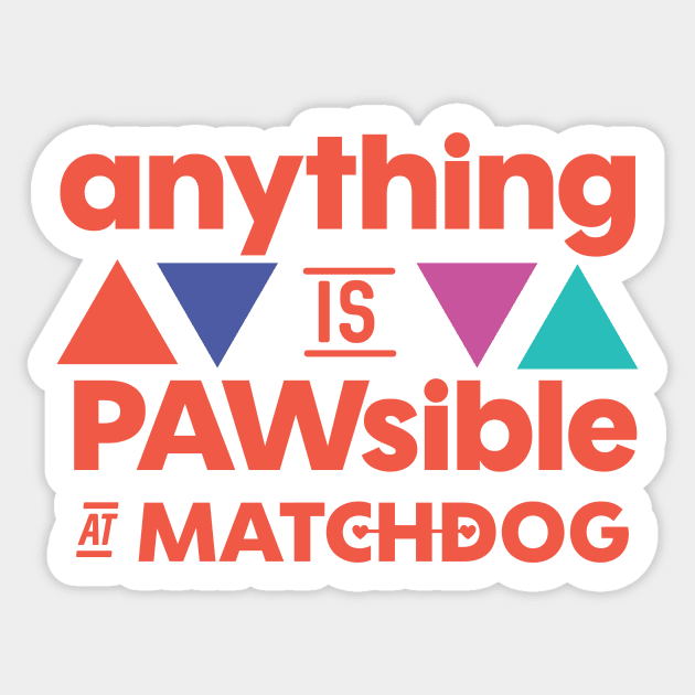 Anything is PAWsible Sticker by matchdogrescue